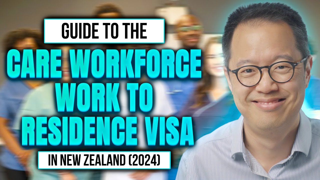 Care Workforce Work to Residence Visa in New Zealand (2024) | Full Guide | Immigration Lawyer NZ