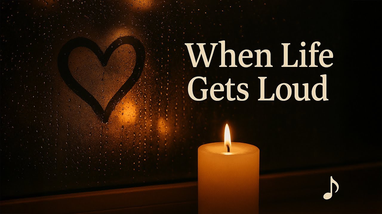 When Life Gets Loud | Emotional Christian Love Song About Comfort, Peace & Reassurance