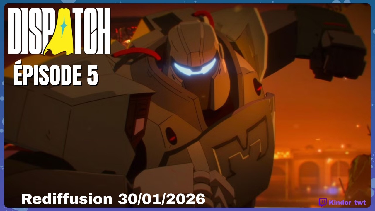 Révélations & confiance - DISPATCH : EPISODE 5