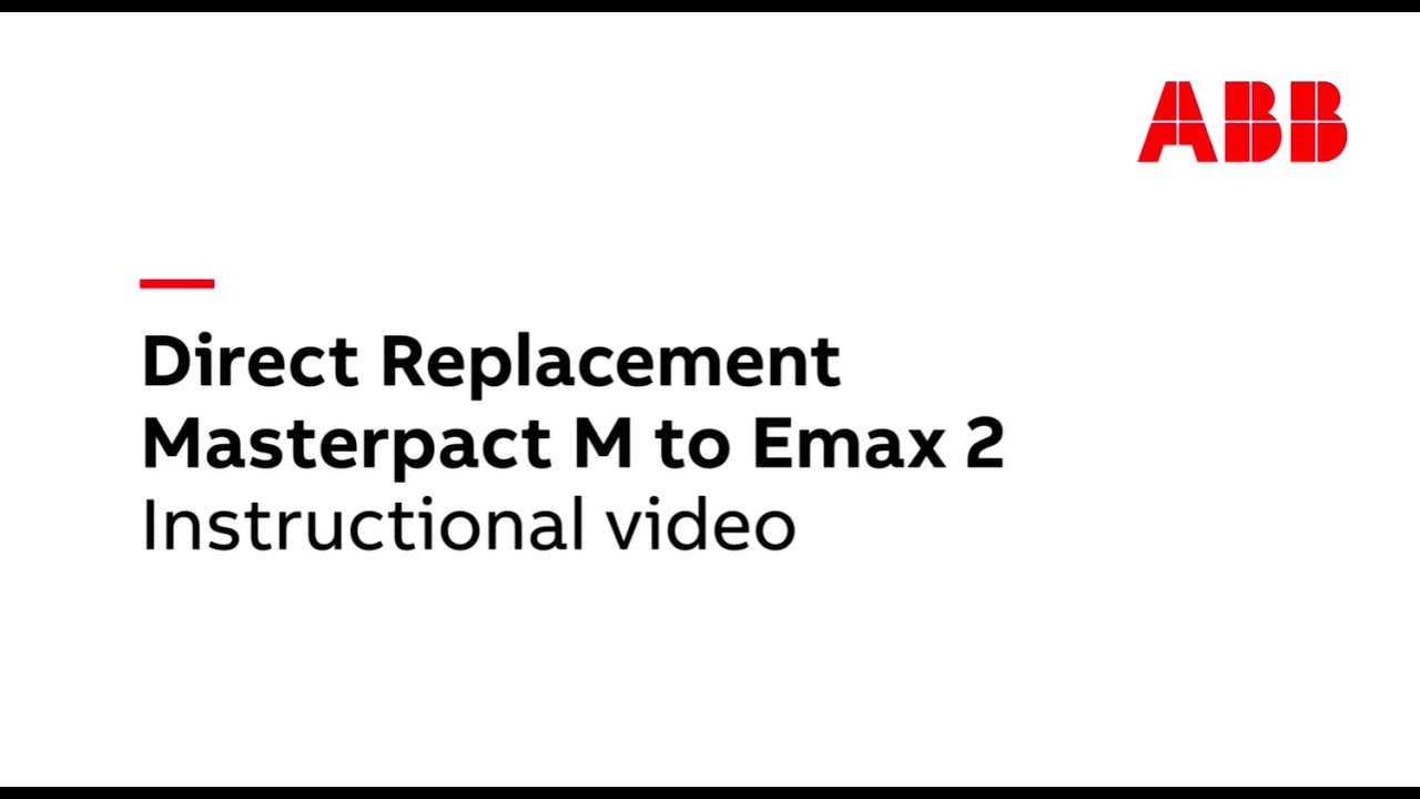 ABB Direct Replacement Masterpact M to Emax 2 ENG - ABB Electrification Service