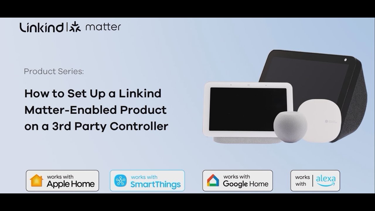 How to set up a Linkind Matter-enabled product on a 3rd party controller