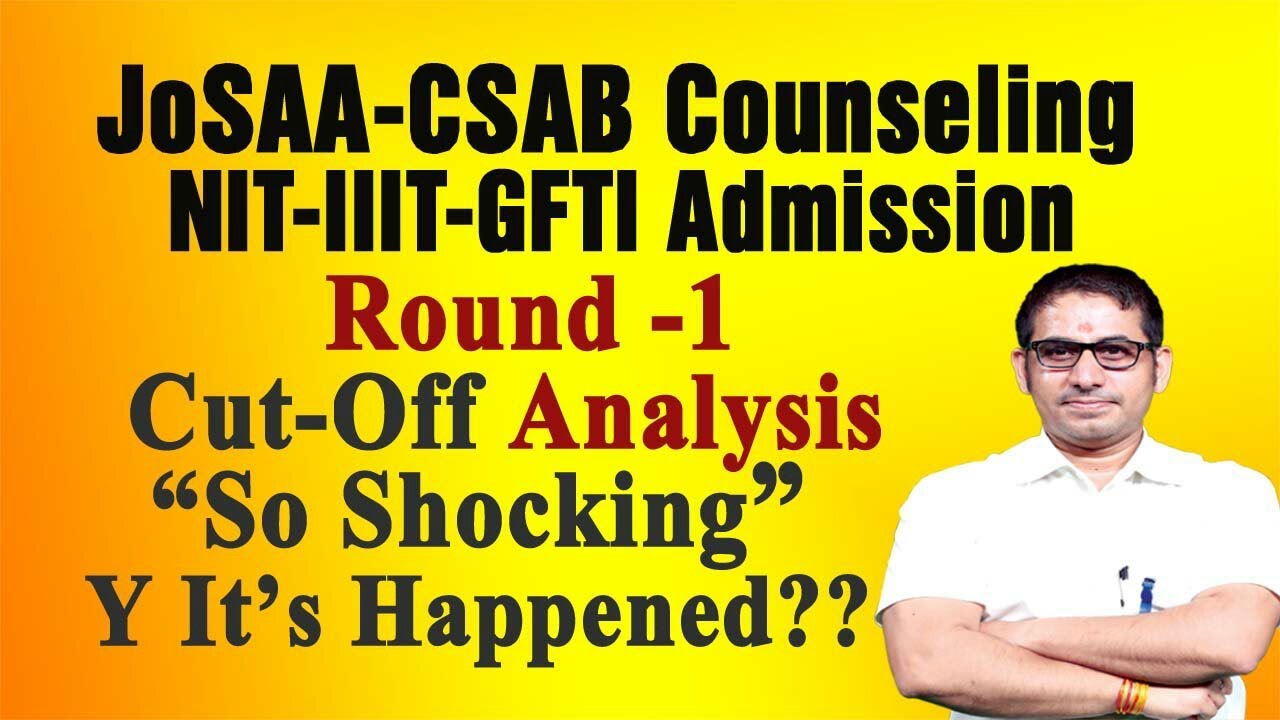 Round -1 Cut-Off Analysis &ldquo;So Shocking&rdquo;&nbsp; Y It&rsquo;s Happened?? #JoSAA-#CSAB Counseling