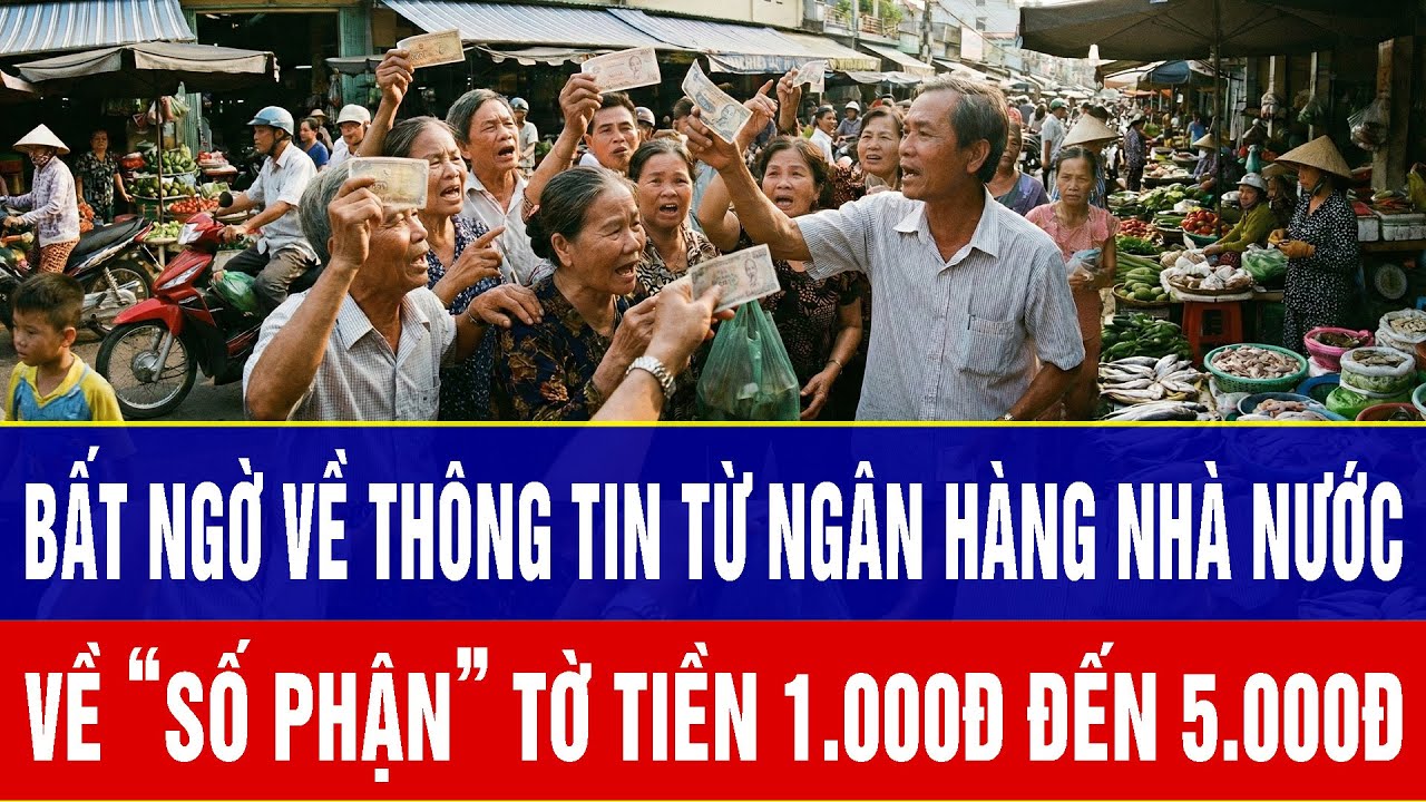Bất ngờ với câu trả lời của Ngân hàng Nhà nước về “số phận” tờ tiền 1.000đ đến 5.000đ