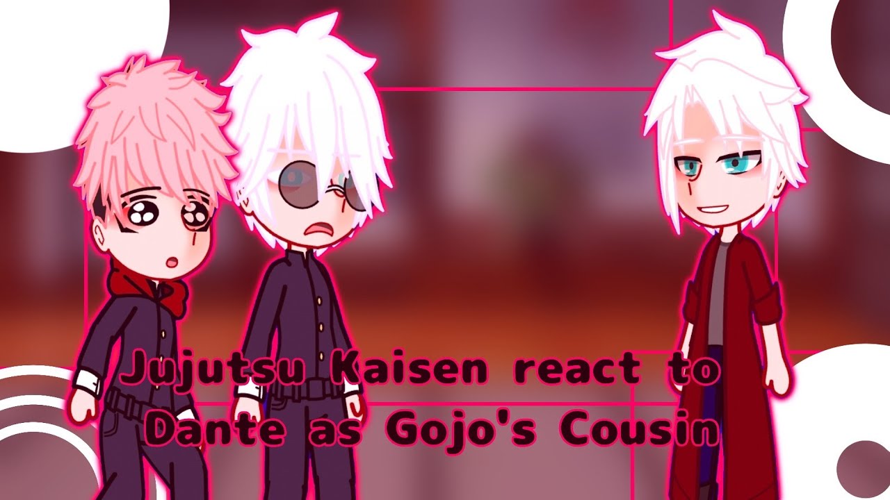 [] Jujutsu Kaisen react to Dante as Gojo's Cousin [] Gacha Reaction