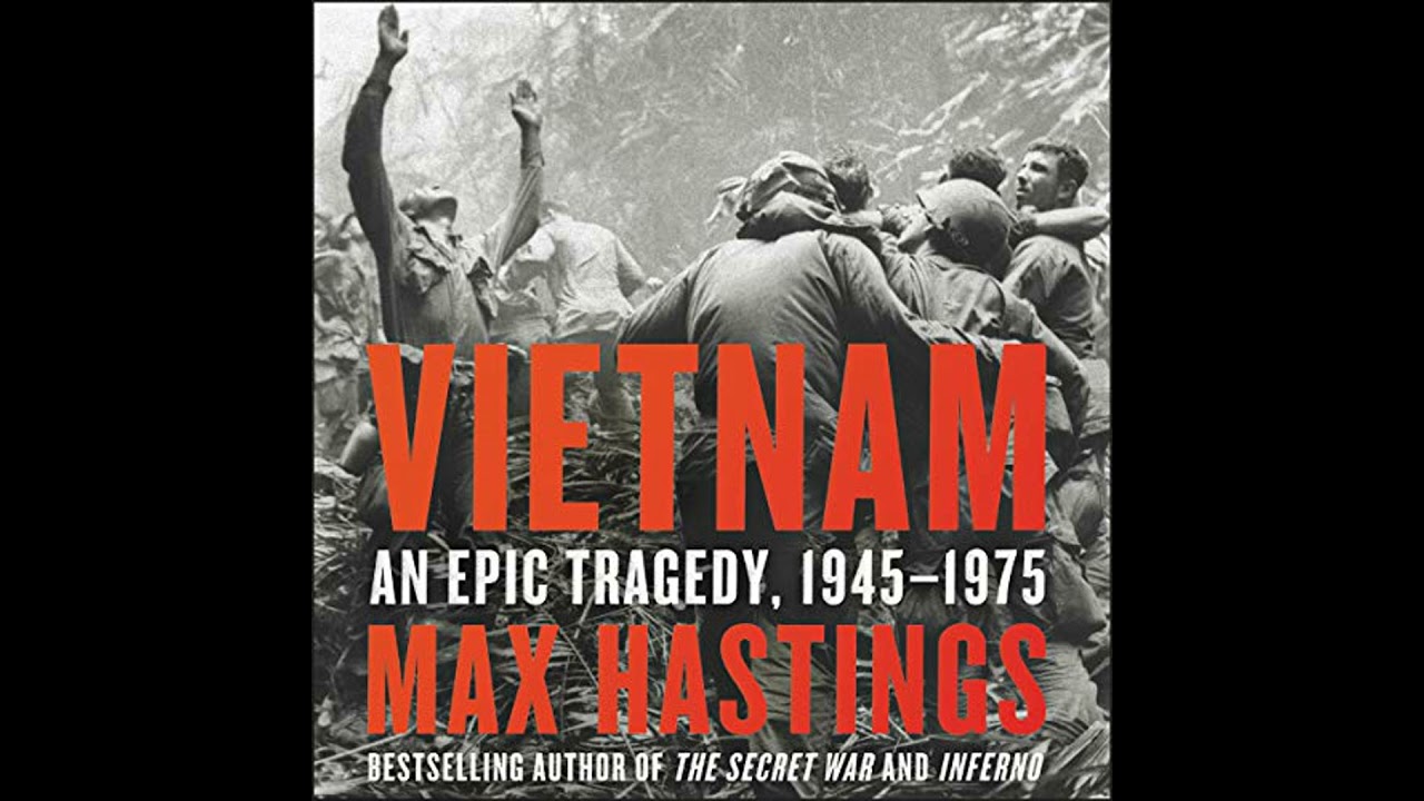 Vietnam: An Epic Tragedy, 1945-1975 by Max Hastings | Full Audiobook
