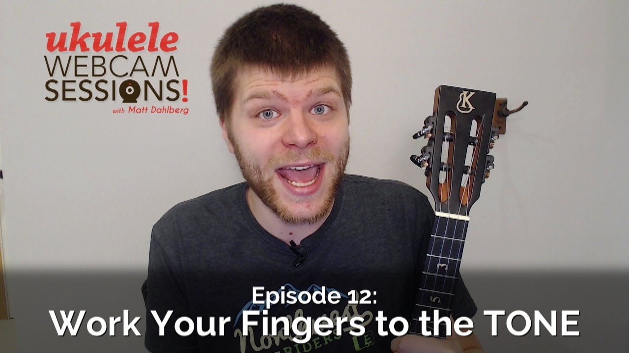 Ukulele Webcam Sessions (Ep.12) - Work Your Fingers to the TONE