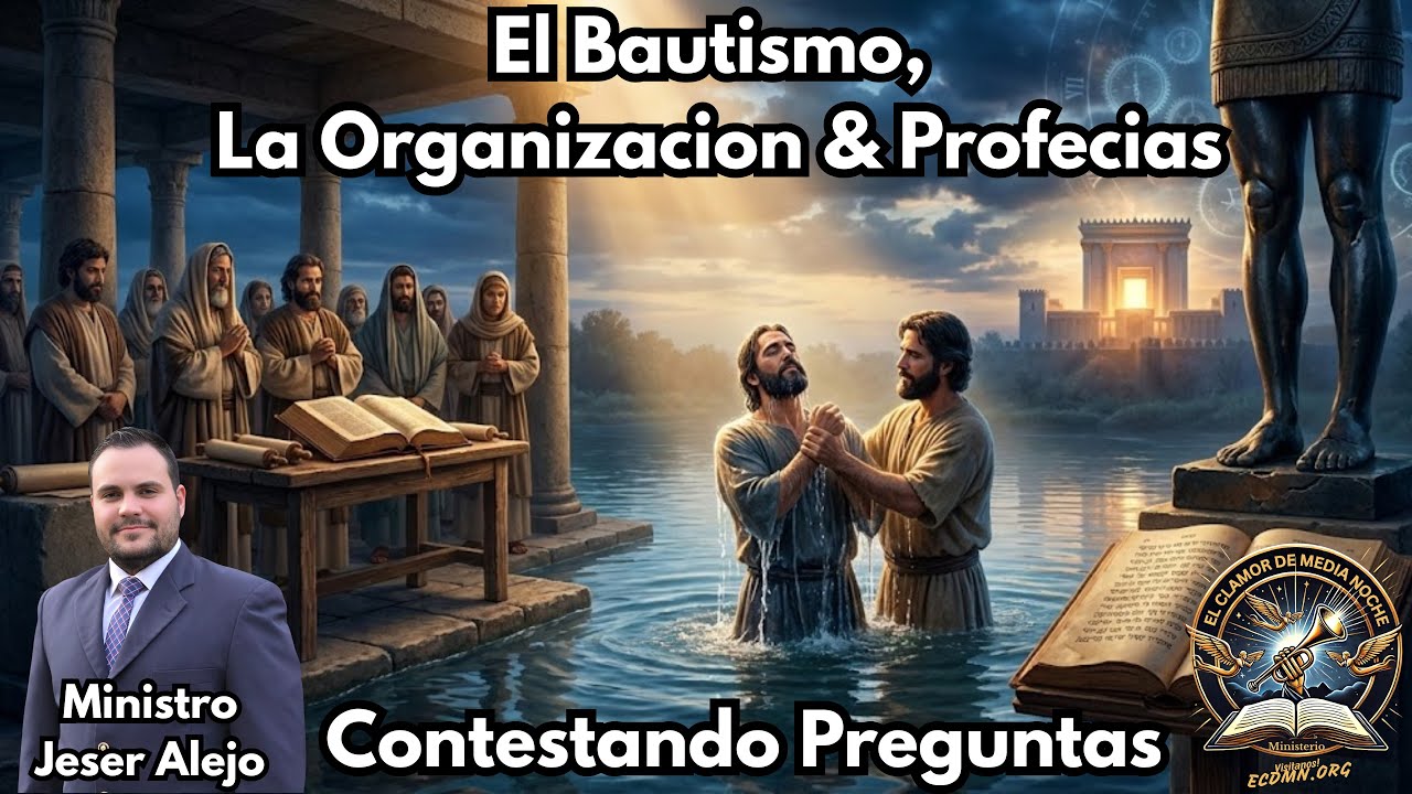 El Bautismo, La Organizacion y Profecias - Levantate y Reconstruye