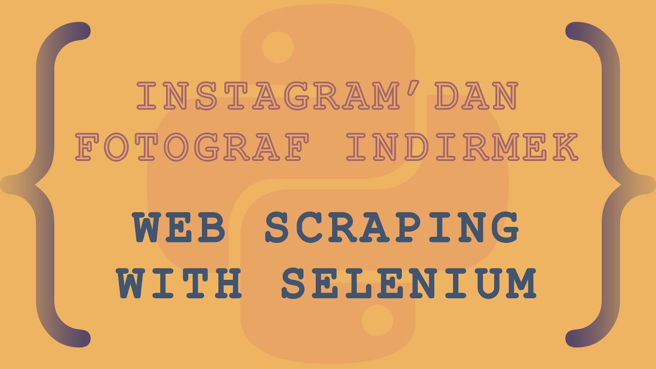 Yeni Başlayanlar İçin Selenium Projesi | Instagram'dan Fotoğraf İndirmek!