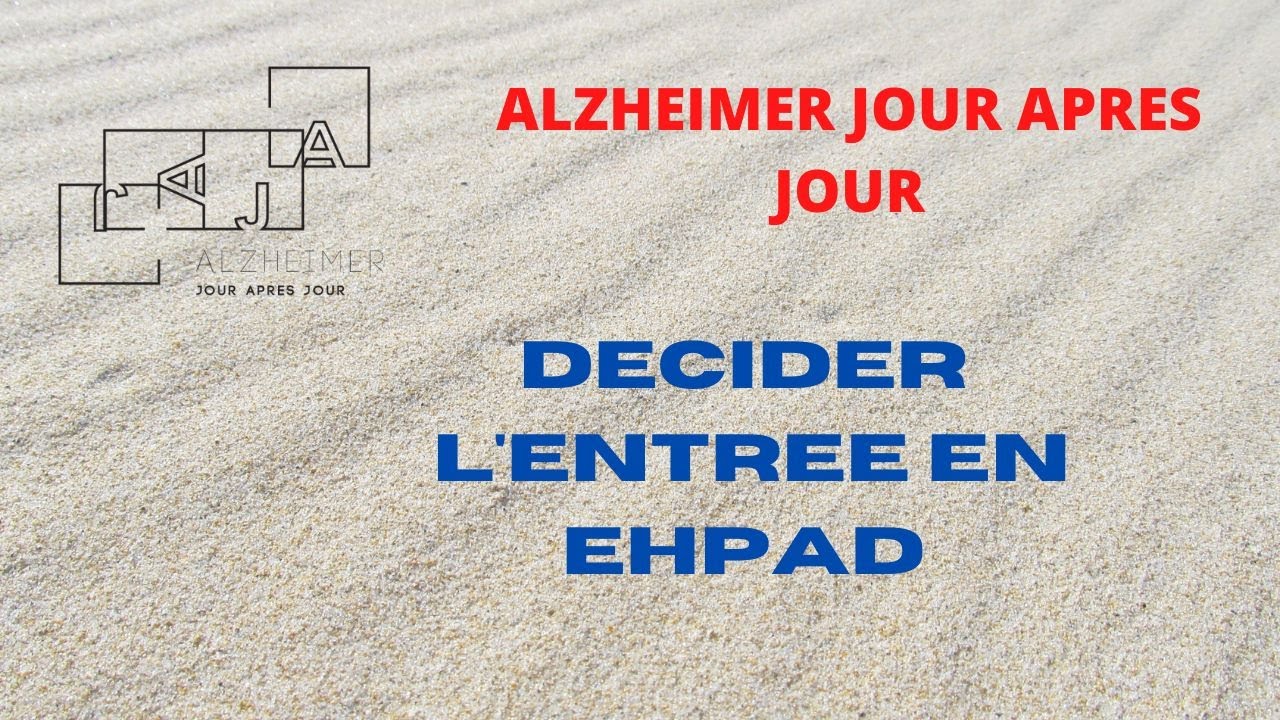 ALZHEIMER : ENTREE EN  EHPAD
