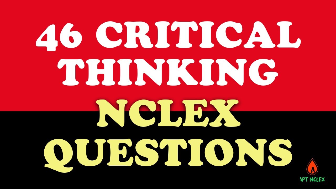 Master NCLEX With 46 Critical Thinking Questions And Expert Answers