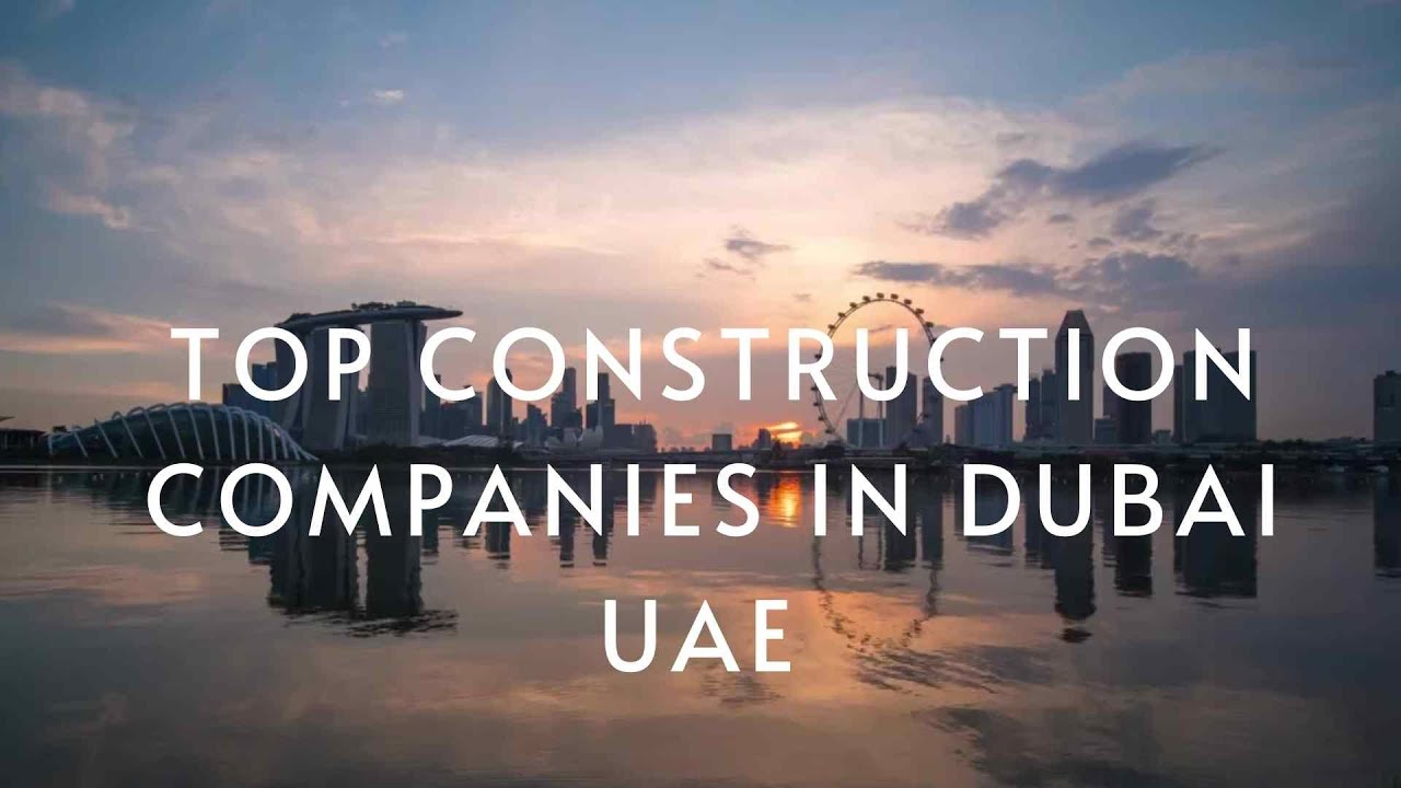 Top Construction Companies In Dubai UAE