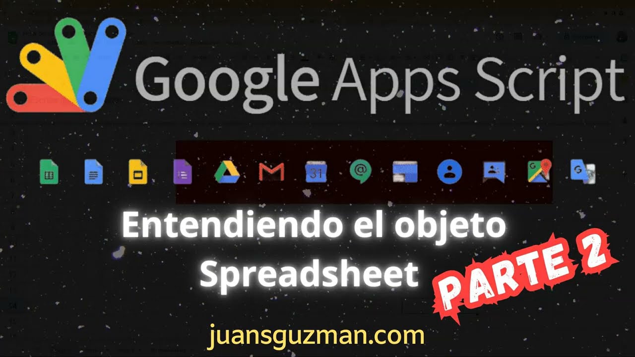 Curso Google Apps Script desde 0 - 2 - El objeto SpreadsheetApp