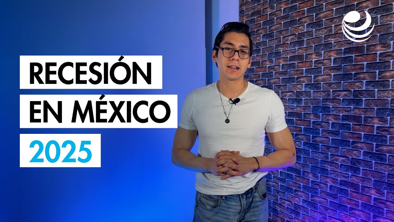 📉 Recesi&oacute;n en M&eacute;xico 2025