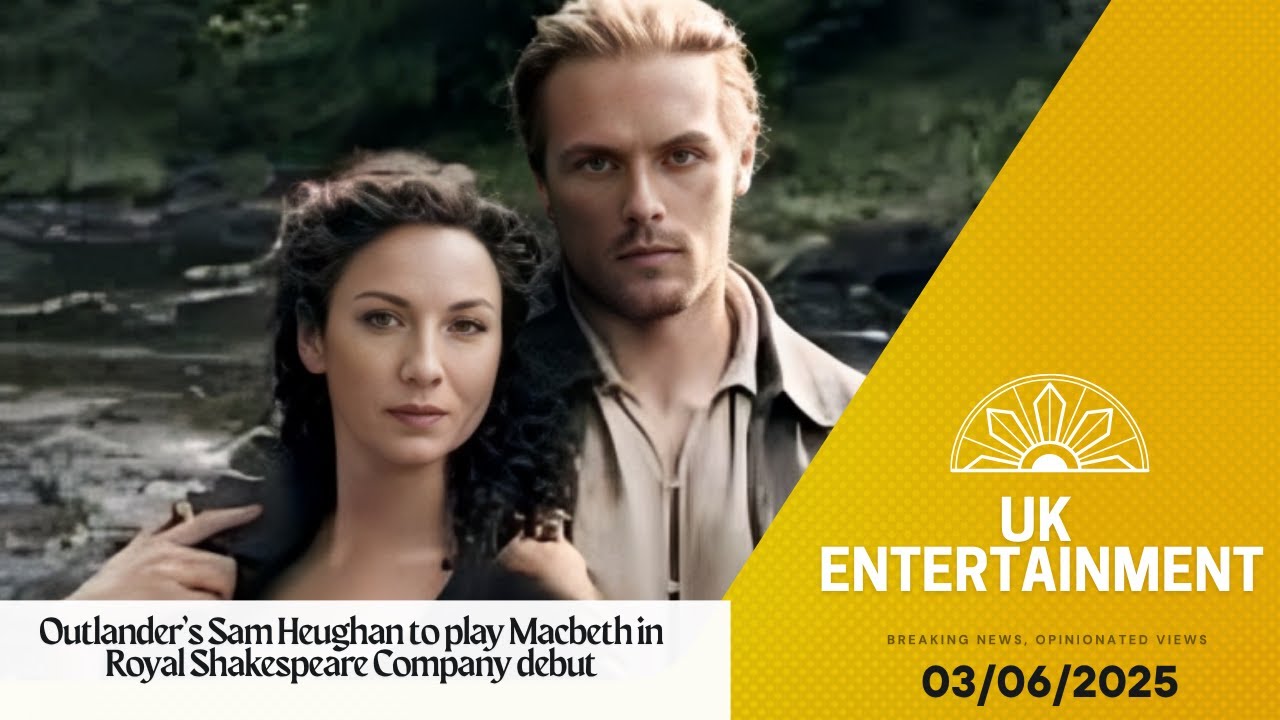 Outlander’s Sam Heughan to play Macbeth in Royal Shakespeare Company debut