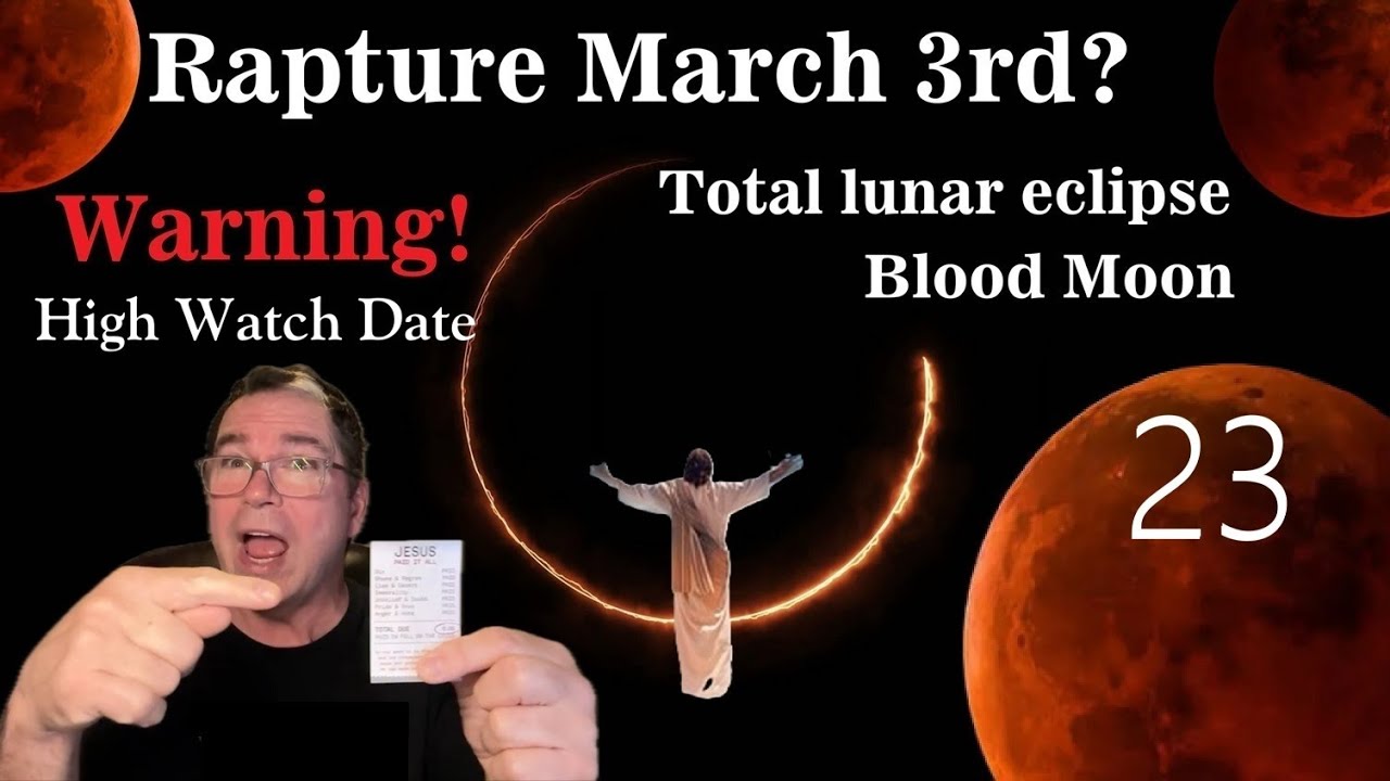 Rapture March 3rd? Total Eclipse Blood Moon, Jesus is coming!