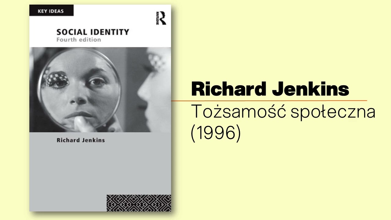 Jenkins (3z4) Tożsamość społeczna: Dlaczego tożsamość potrzebuje granic