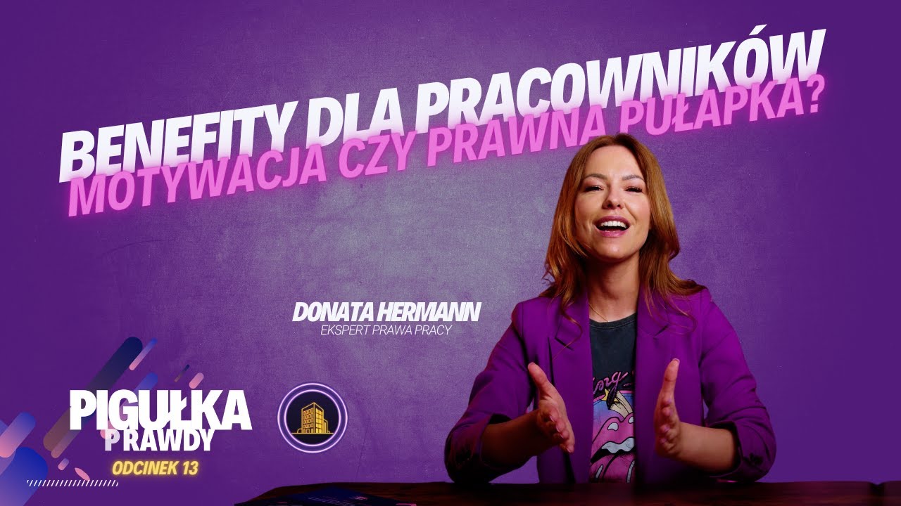 Benefity - motywacja czy prawna pułapka? PIGUŁKA PRAWDY #13