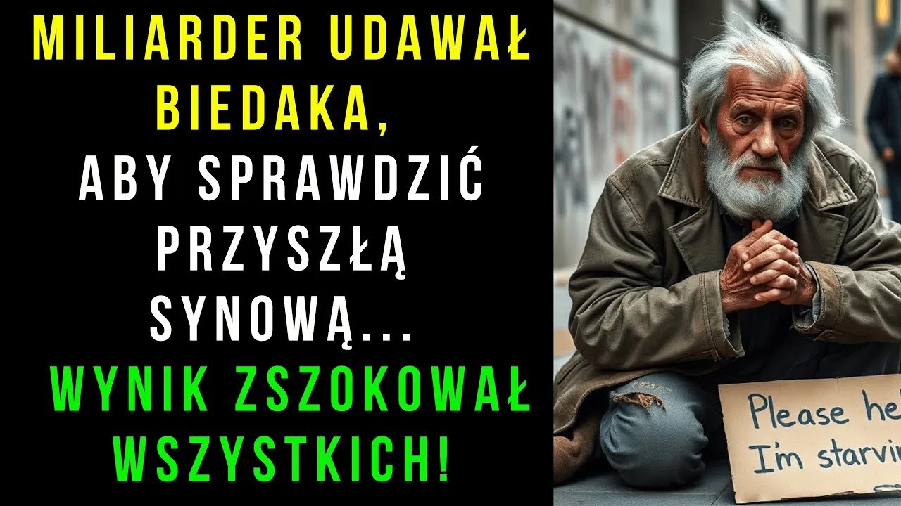 Miliarder Udawał Biedaka, Aby Sprawdzić Przyszłą Synową...Wynik Zszokował Wszystkich! Historie Serca
