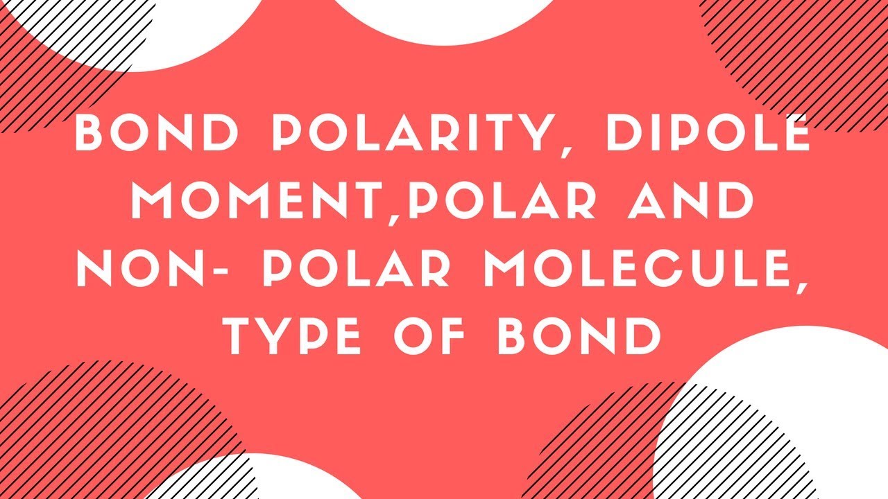 bond polarity || dipole moment || electronegativity || polar and nonpolar molecule