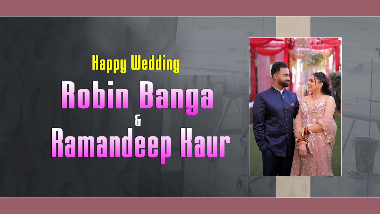 Wedding Ceremony Of Robin Banga  &  Ramandeep Kaur