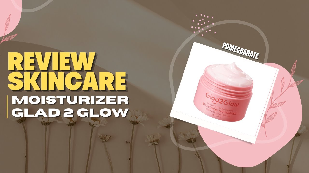 Review Glad2Glow Pomegranate 5% Niacinamide | Moisturizer Murah Bikin Cerah?
