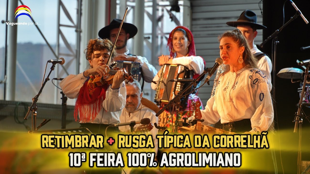 Retimbrar + Rusga Típica da Correlhã - 10ª Feira 100% Agrolimiano - Ponte de Lima