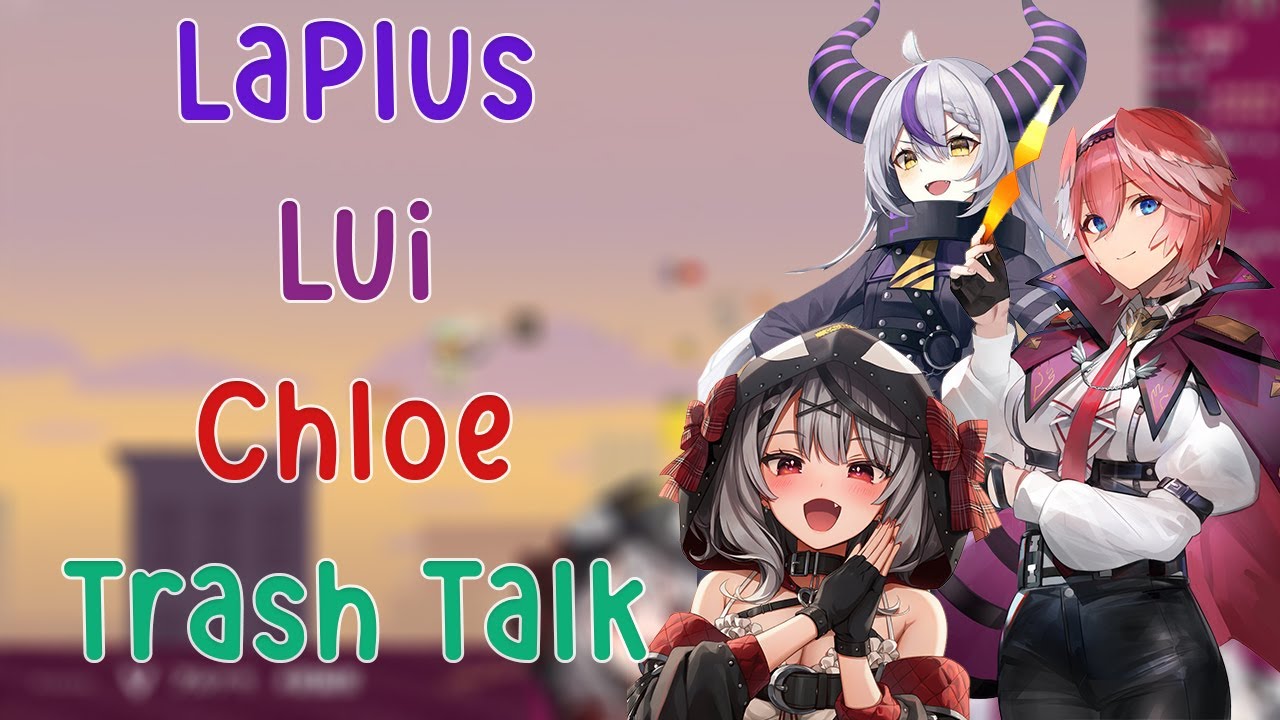 Laplus, Chloe, Lui Trash Talk each other and then they Lick Chloe......