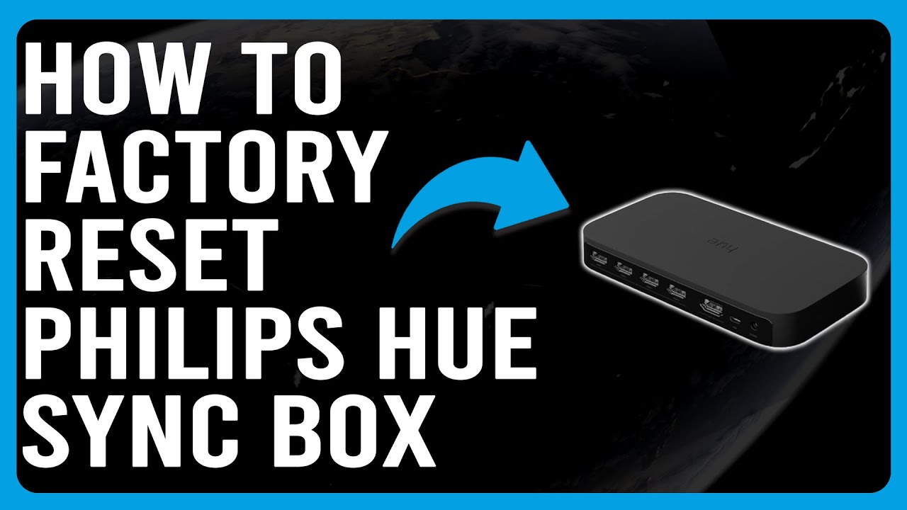 How To Factory Reset Philips Hue Sync Box (How Do I Factory Reset My Philips Hue Sync Box Manually?)