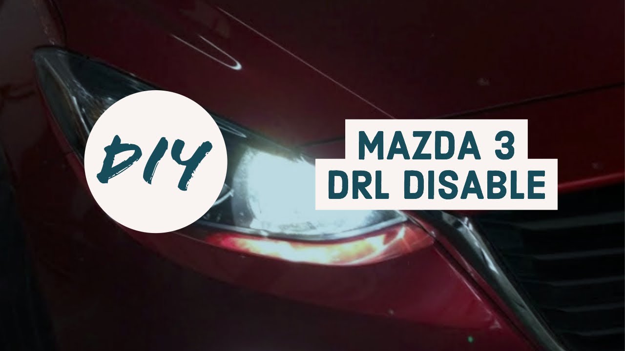 How To Disable the Mazda 3 DRL's ~ 3rd Gen