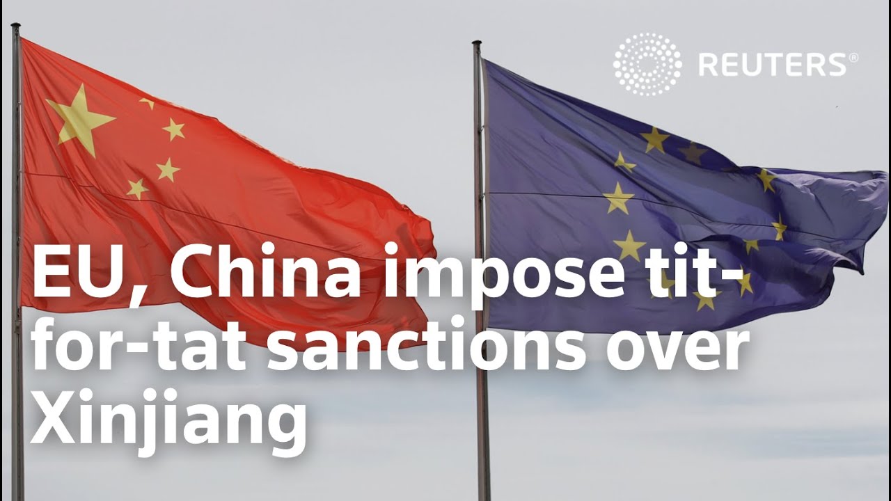EU, China impose tit-for-tat sanctions over Xinjiang
