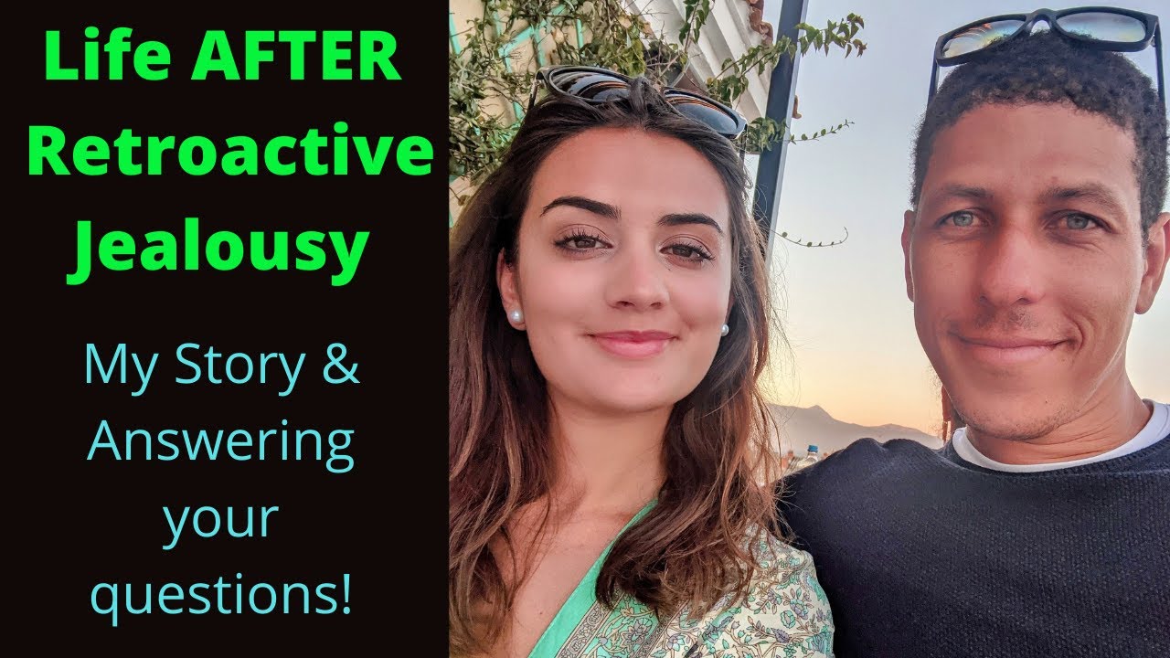 What does life AFTER Retroactive Jealousy look like?
