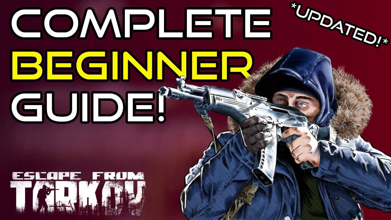 Complete Escape From Tarkov Beginners Guide! - Patch 12.6 - May 2020