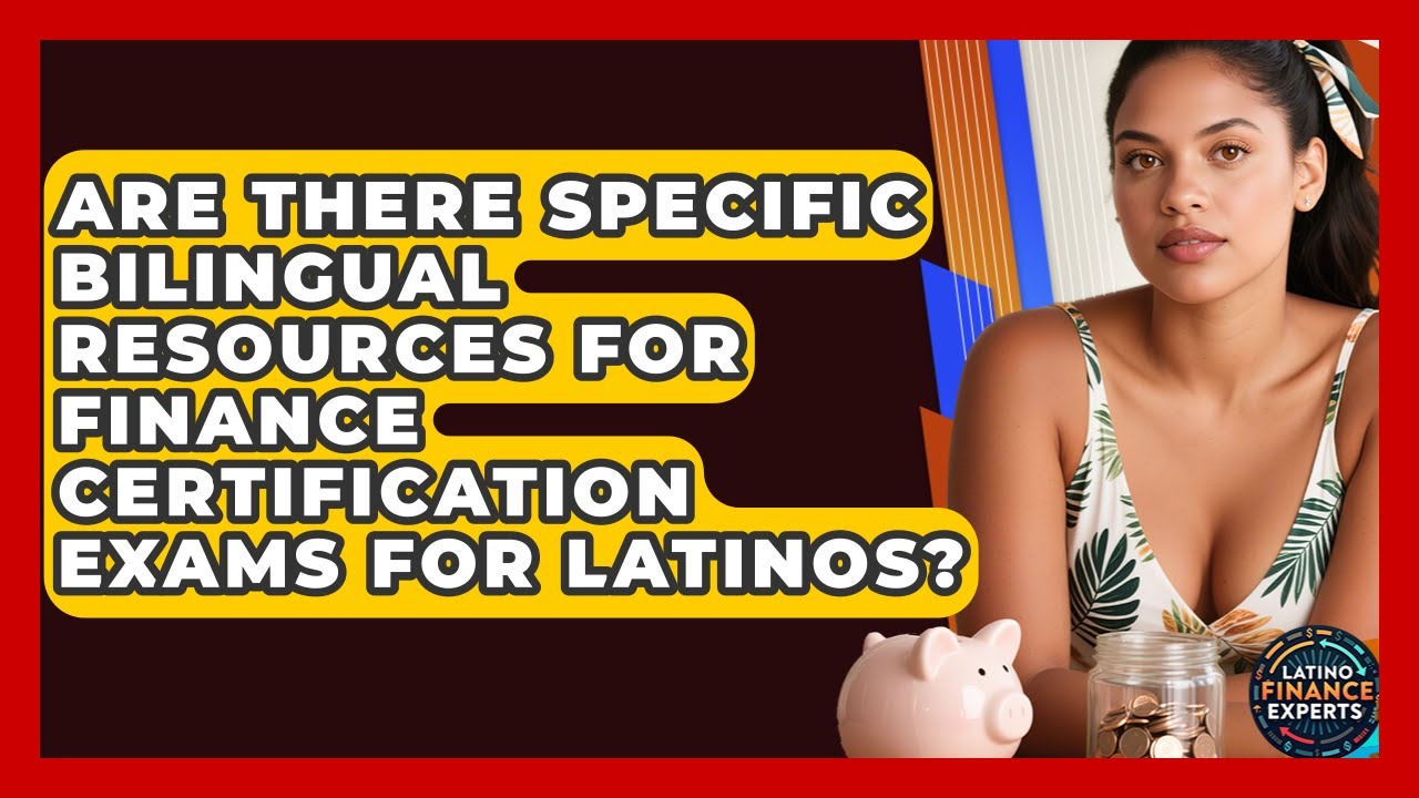 Are There Specific Bilingual Resources for Finance Certification Exams for Latinos?