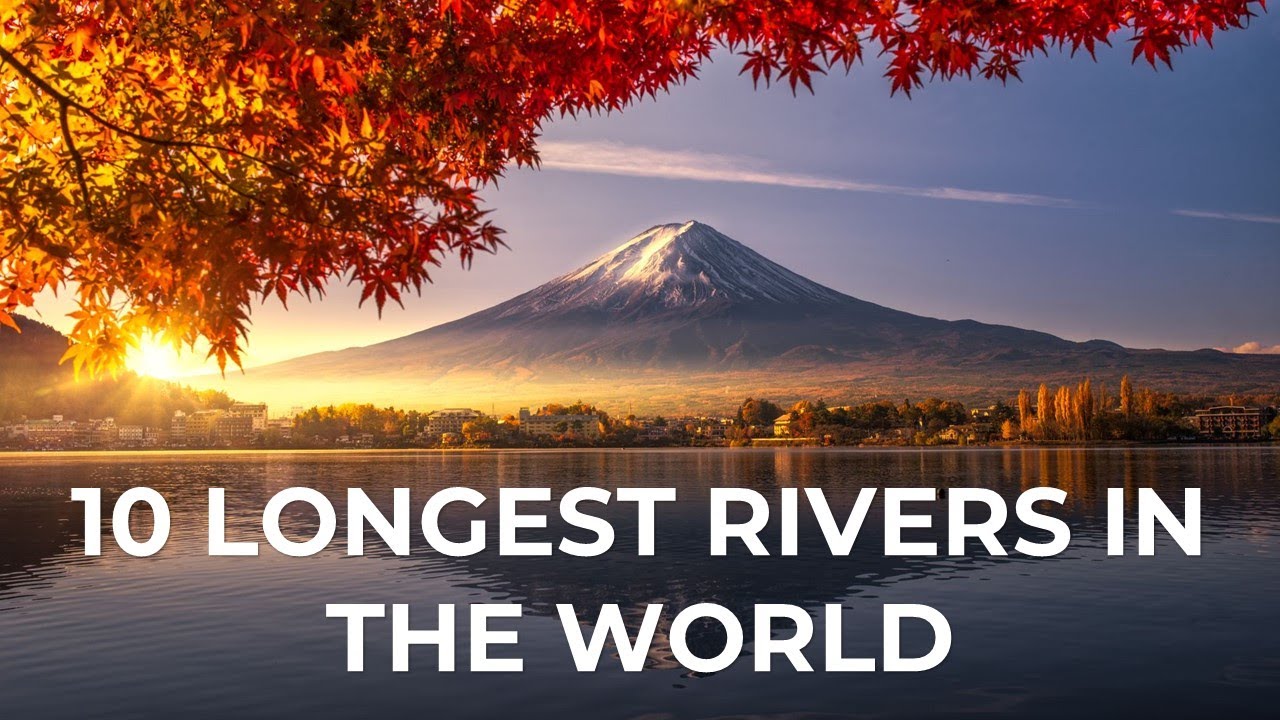 10 Longest Rivers in the World