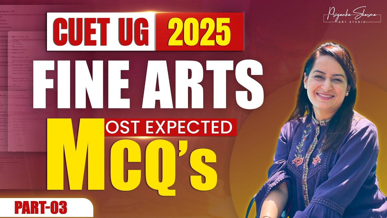 CUET UG 2025 FINE ARTS MOST EXPECTED MCQ's | Part-3 | Priyanka Sharma Art Studio