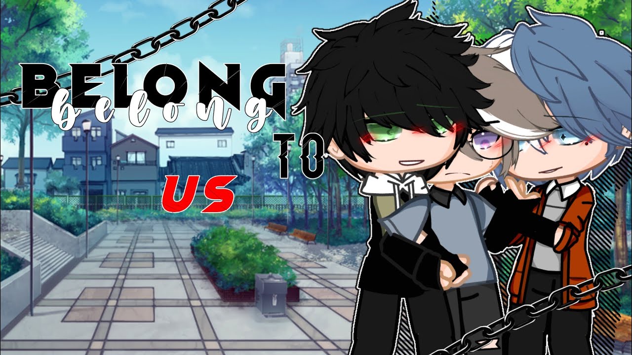 ♢ || belong to us || ♢ // bl / gay //gcmm (incomplete)