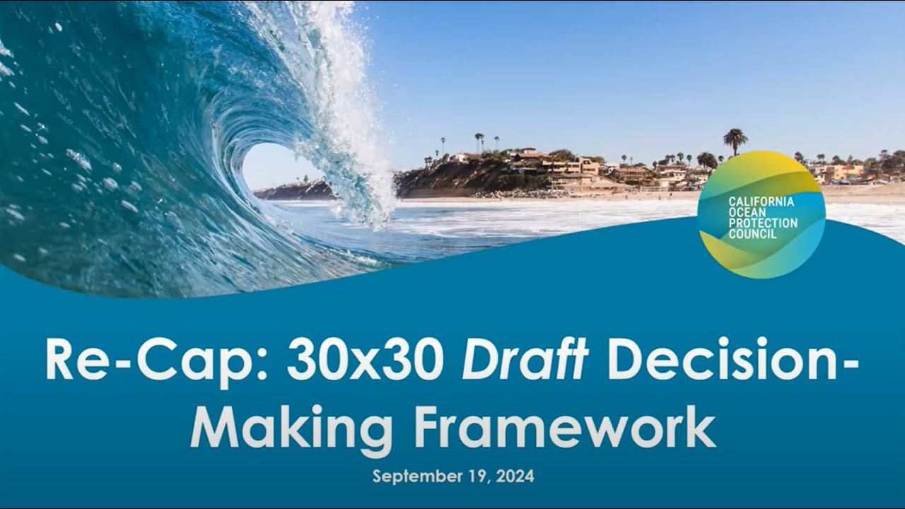 30×30 Draft Decision-Making Framework for Coastal Waters - Re-Cap Webinar - Afternoon Session