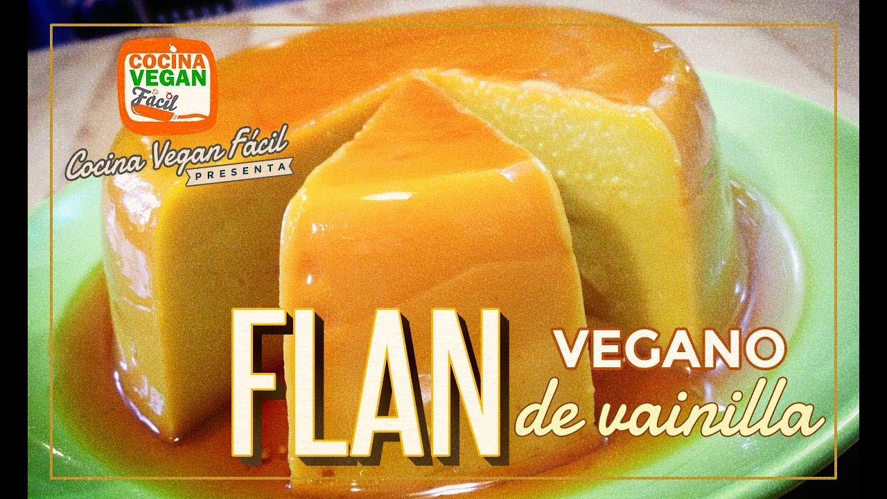 Flan vegano de vainilla - Cocina Vegan Fácil