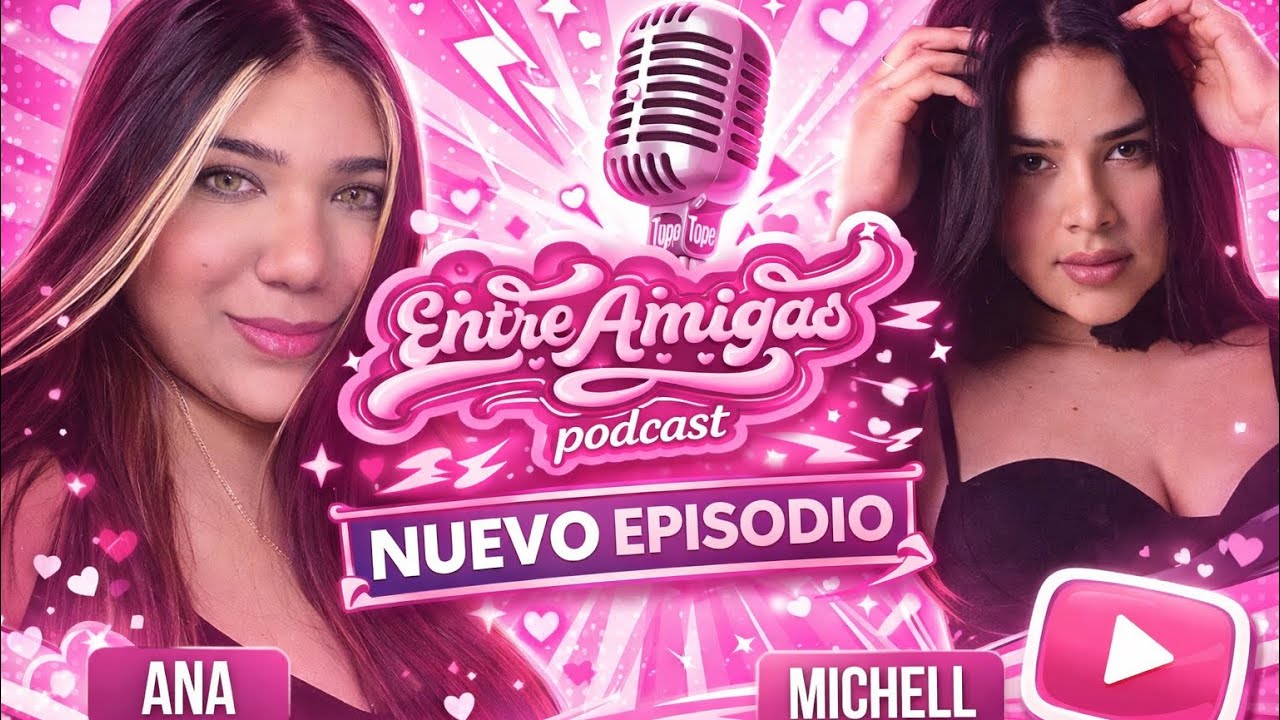 ENTRE AMIGAS PODCAST  ⎮ ANA OCHOA 💕💖