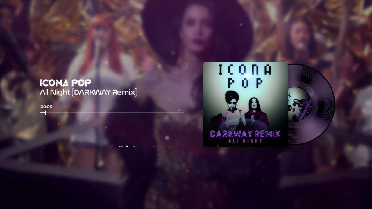 Icona Pop - All Night (DARKWAY Remix)