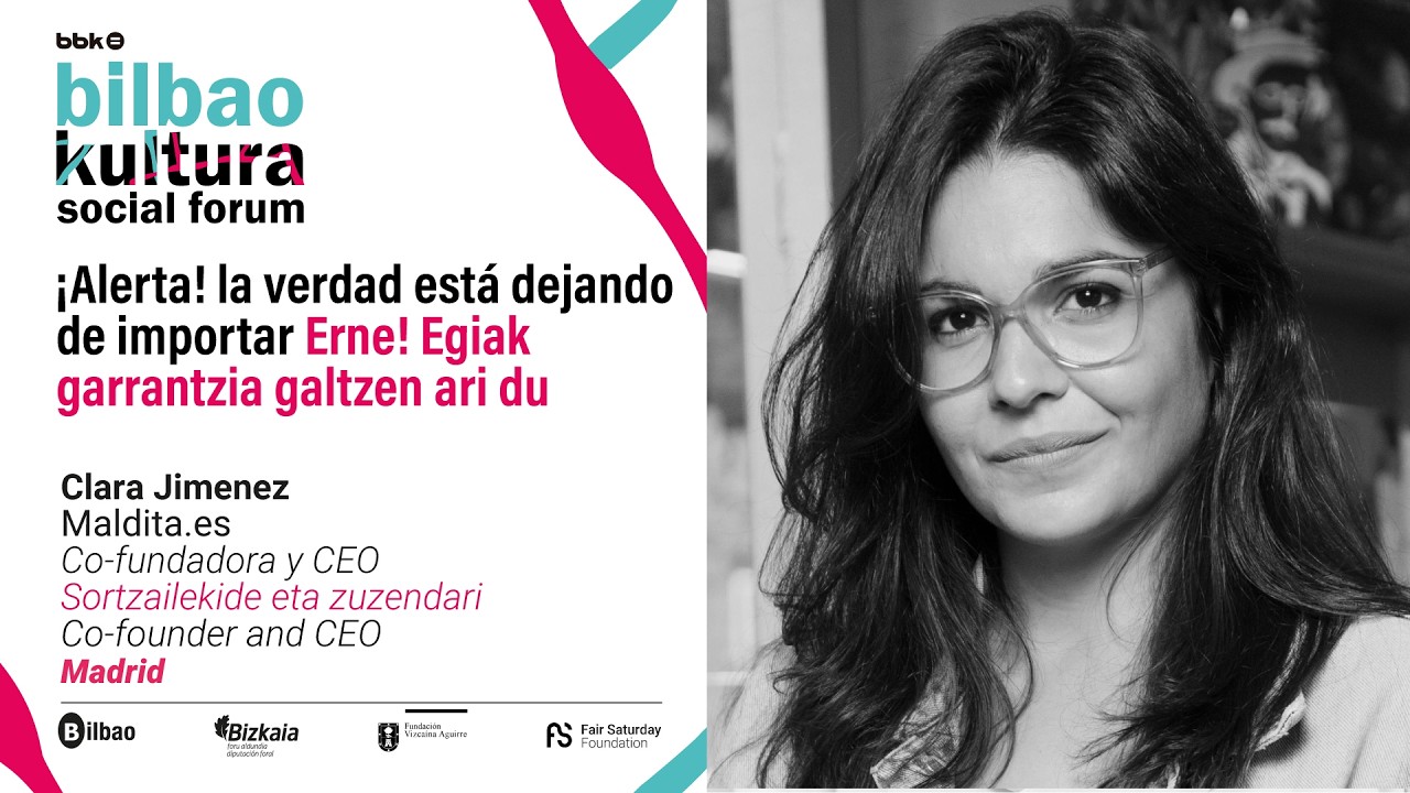 ¿La verdad está dejando de importar? | Clara Jiménez (Maldita.es) - BBK Bilbao Kultura Social Forum