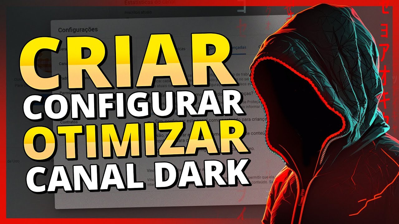 Como Criar, Configurar e Otimizar um Canal Dark no Youtube | Passo a Passo para Iniciantes