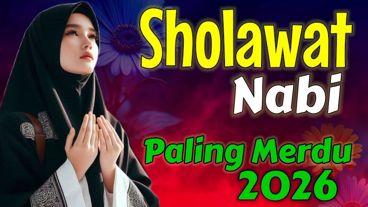 SHOLAWAT JIBRIL PENARIK REZEKI PALING DAHSYAT SHOLAWAT NABI MERDU PENYEJUK HATI