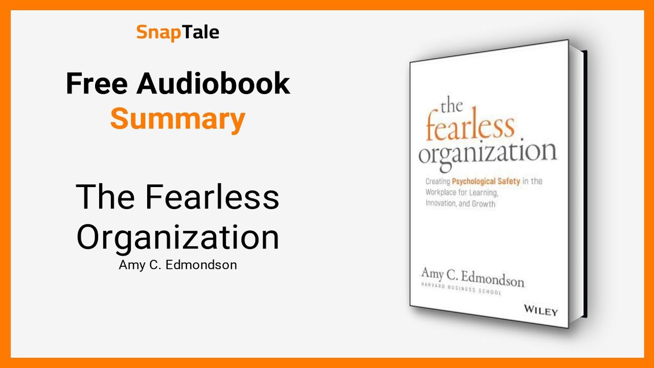 The Fearless Organization by Amy C. Edmondson: 10 Minute Summary