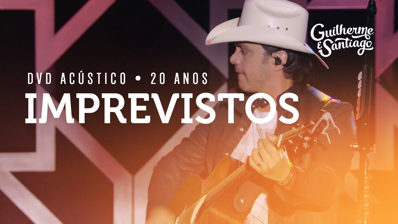 Guilherme e Santiago - Imprevistos - [DVD Ac&uacute;stico 20 Anos]