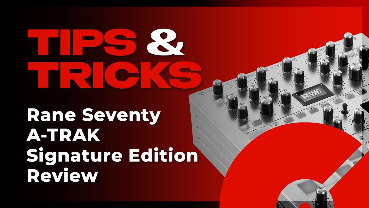 RANE SEVENTY A-TRAK SIGNATURE EDITION Review | Tips and Tricks