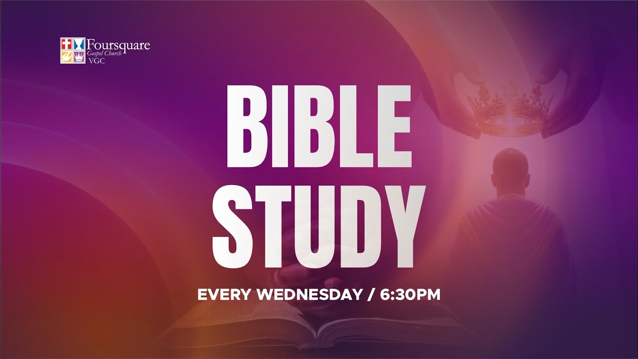 WEDNESDAY BIBLE STUDY - FOURSQUARE VGC - JAN. 21, 2026