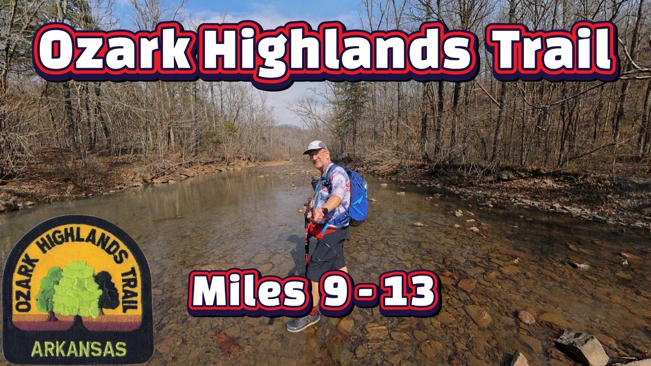 Ozark Highlands Trail AR |  Mile 9 - 13 | Dockery Gap to Scenic Overlook | RIVER CROSSIN'! | 2/28/26