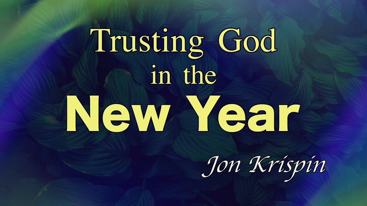CFC Sunday Sermon - December 28, 2025 - Trusting God in the New Year