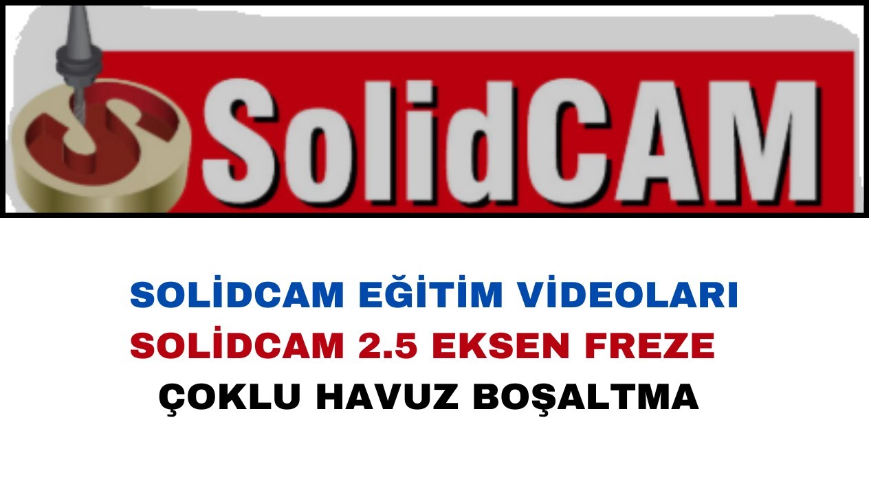 SOLİDCAM EĞİTİM VİDEOLARI T&Uuml;RK&Ccedil;E 2.5 EKSEN FREZE &Ccedil;OKLU HAVUZ BOŞALTMA #solidcam #solidworks